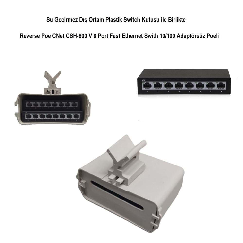 Pasif Reverse Poe CNet CSH-800Z V 8 Port +Dış Ortam Kutulu Fast Ethernet Swith 10/100 Adaptörsüz Poeli